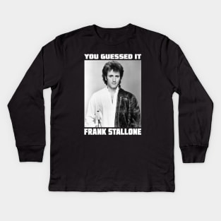 You Guessed it......Frank Stallone Kids Long Sleeve T-Shirt